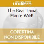 The Real Tania Maria: Wild! cd