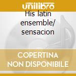His latin ensemble/ sensacion cd