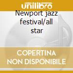 Newport jazz festival/all star cd