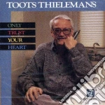Toots Thielemans - Only Trust Your Heart cd