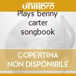 Plays benny carter songbook cd