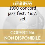 1990 concord jazz fest. 1ï¿½ set cd