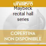 Maybeck recital hall series cd musicale di Berry Harris