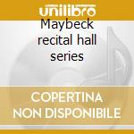 Maybeck recital hall series cd