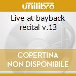 Live at bayback recital v.13 cd musicale di Steve Kuhn