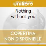 Nothing without you cd musicale di Mel Torme