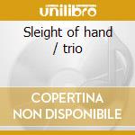 Sleight of hand / trio cd musicale di Jimmy Bruno