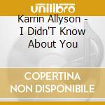 Karrin Allyson - I Didn'T Know About You cd