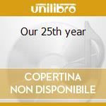 Our 25th year cd