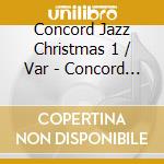 Concord Jazz Christmas 1 / Var - Concord Jazz Christmas 1 / Var cd