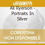 Ali Ryerson - Portraits In Silver cd