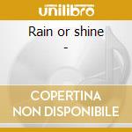 Rain or shine - cd