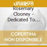 Rosemary Clooney - Dedicated To Nelson Riddle cd musicale di Rosemary Clooney