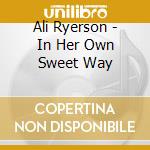 Ali Ryerson - In Her Own Sweet Way cd musicale di Ali Ryerson