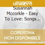 Susannah Mccorkle - Easy To Love: Songs Of Cole Porter cd musicale di Susannah Mccorkle