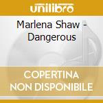 Marlena Shaw - Dangerous cd musicale di Marlena Shaw
