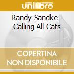 Randy Sandke - Calling All Cats