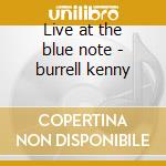 Live at the blue note - burrell kenny cd