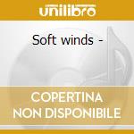 Soft winds - cd
