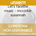 Let's facethe music - mccorkle susannah cd