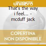 That's the way i feel... - mcduff jack cd musicale di Brother jack mcduff
