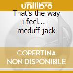That's the way i feel... - mcduff jack cd