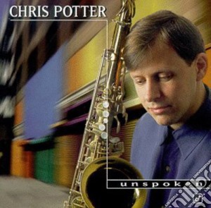Chris Potter - Unspoken cd musicale di CHRIS POTTER