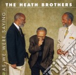 Heath Brothers (The) - As We Were Saying..