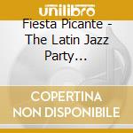 Fiesta Picante - The Latin Jazz Party Collection cd