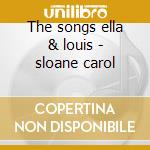 The songs ella & louis - sloane carol