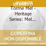 Torme Mel - Heritage Series: Mel Torme cd musicale di Mel Torme