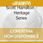 Scott Hamilton - Heritage Series cd musicale di HAMILTON SCOTT