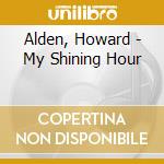 Alden, Howard - My Shining Hour cd