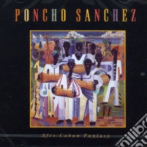 Poncho Sanchez - Afro-cuban Fantasy cd musicale di Poncho Sanchez