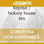 Reprise / hickory house tiro cd