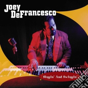 Joey Defrancesco - Singin' & Swingin' cd musicale di DE FRANCESCO JOEY
