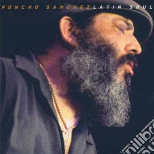 Poncho Sanchez - Latin Soul cd musicale di SANCHEZ PONCHO