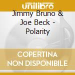 Jimmy Bruno & Joe Beck - Polarity cd musicale di Jimmy Bruno & Joe Beck