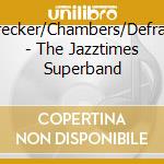 Berg/Brecker/Chambers/Defrancesco - The Jazztimes Superband cd