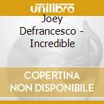 Joey Defrancesco - Incredible cd