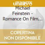 Michael Feinstein - Romance On Film / Romance On Broadway cd musicale di Michael Feinstein