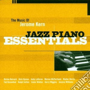 Music Of Jerome Kern (The): Jazz Piano Essentials / Various cd musicale di Concord