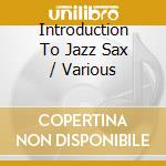 Introduction To Jazz Sax / Various cd musicale di Concord