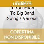 Introduction To Big Band Swing / Various cd musicale di Concord