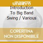 Introduction To Big Band Swing / Various cd