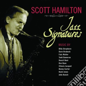 Scott Hamilton - Jazz Signatures cd musicale di HAMILTON SCOTT