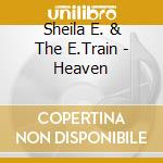 Sheila E. & The E.Train - Heaven cd musicale