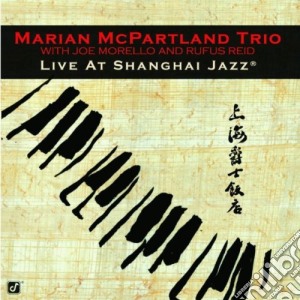 Marian Mcpartland Trio - Live At The Shanghai Jazz cd musicale di Mcpartland Marian
