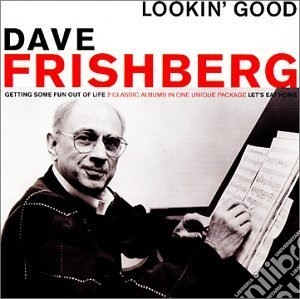 Dave Frishberg - Lookin' Good cd musicale di FRISHBERG DAVE