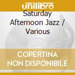 Saturday Afternoon Jazz / Various cd